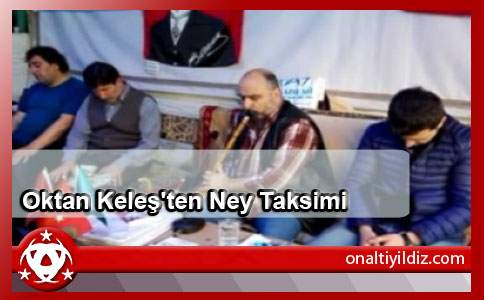 Oktan Keleş'ten Ney Taksimi