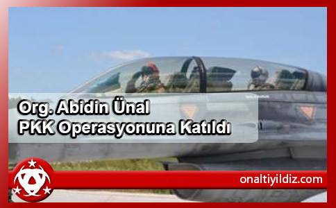 Org. Abidin Ünal PKK Operasyonuna Katıldı