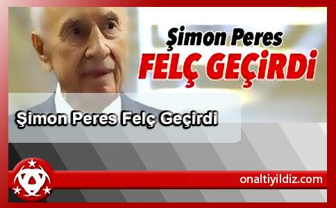 Şimon Peres Felç Geçirdi