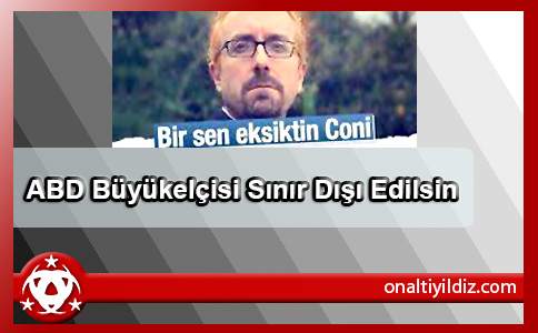 ABD Büyükelçisi Sınır Dışı Edilsin