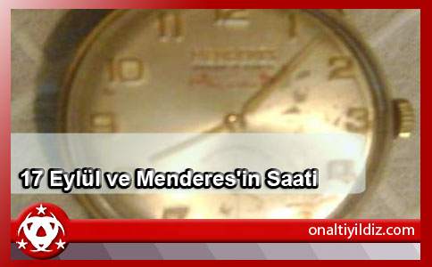 17 Eylül ve Menderes'in Saati