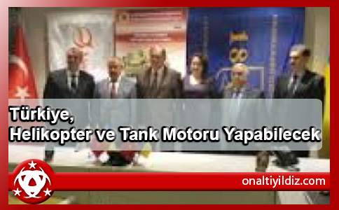 Türkiye, Helikopter ve Tank Motoru Yapabilecek