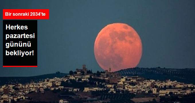Süper Ay 14 Kasım Pazartesi Gününü Görülecek