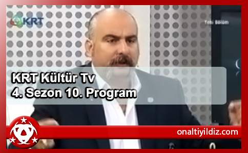 KRT Kültür Tv 4. Sezon 10. Program