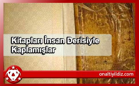 Kitapları İnsan Derisiyle Kaplamışlar