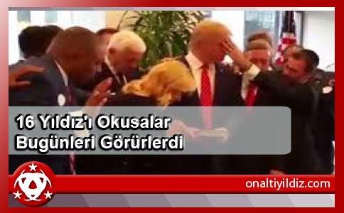 16 Yıldız'ı Okusalar Bugünleri Görürlerdi