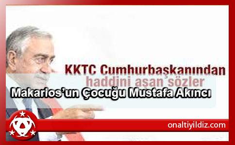 Makarios’un Çocuğu Mustafa Akıncı