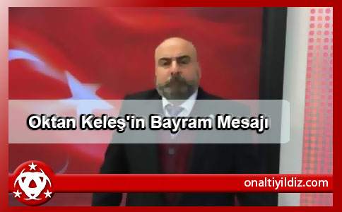 Oktan Keleş'in Bayram Mesajı