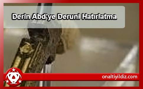 Derin Abd’ye Deruni Hatırlatma