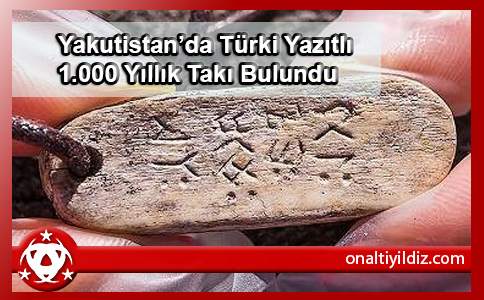 Yakutistan’da Türki Yazıtlı 1.000 Yıllık Takı Bulundu