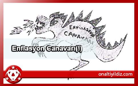 Enflasyon Canavarı(!)