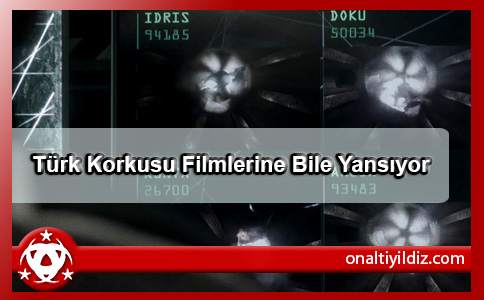 Türk Korkusu Filmlerine Bile Yansıyor