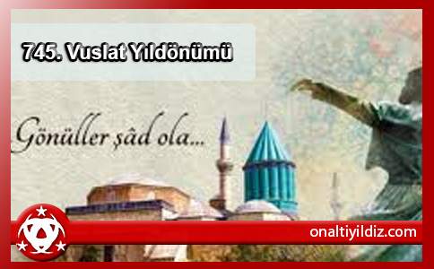 745. Vuslat Yıldönümü