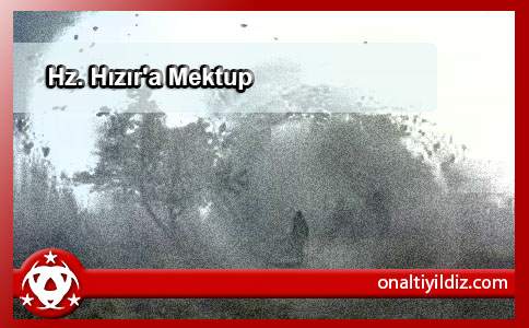 Hz. Hızır'a Mektup