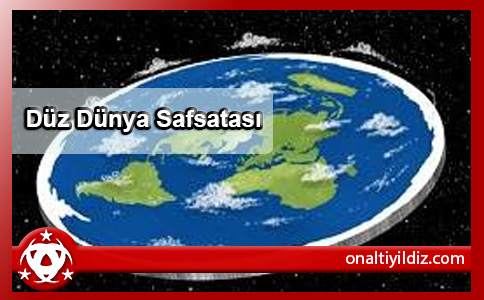 Düz Dünya Safsatası
