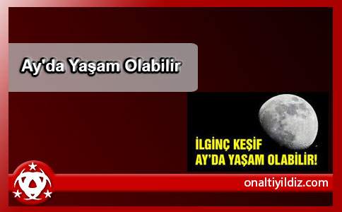 Ay'da Yaşam Olabilir