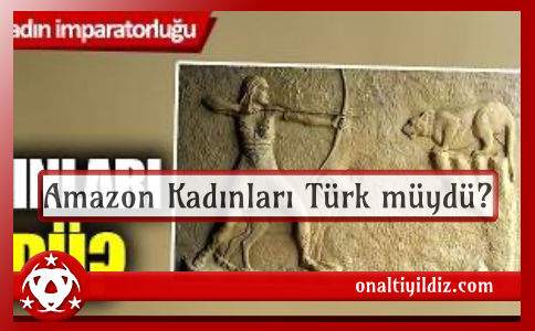 Amazon Kadınları Türk müydü?