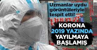 Koronavirüs Çin'de 2019 Yazında Yayılmaya Başlamış