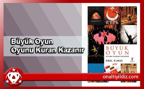 Büyük Oyun-Oyunu Kuran Kazanır