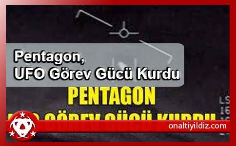 Pentagon, UFO Görev Gücü Kurdu
