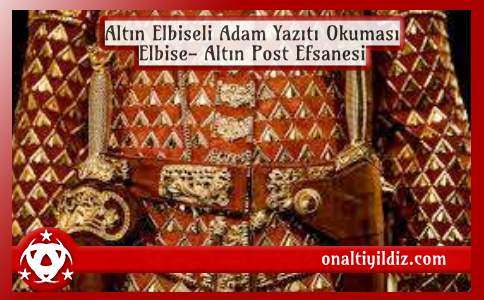 Altın Elbiseli Adam Yazıtı Okuması-Elbise- Altın Post Efsanesi