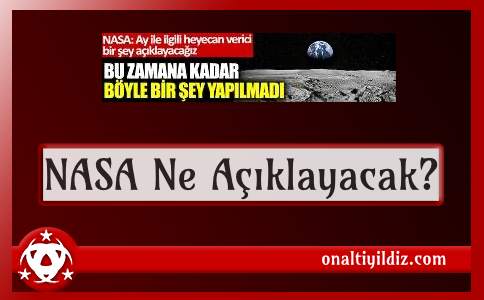 NASA Ne Açıklayacak?