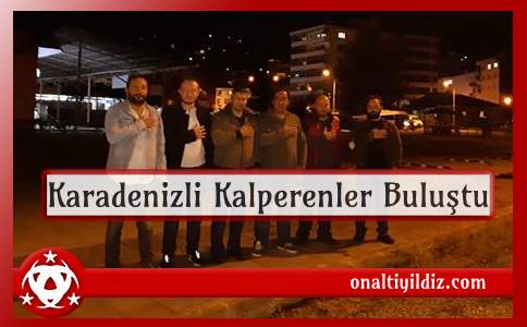 Karadenizli Kalperenler  Buluştu