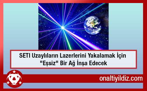 SETI Uzaylıların Lazerlerini Yakalamak İçin 