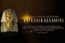 Tutankhamun, Çocuk Kral’ın Hazineleri Sergisi İstanbul’da