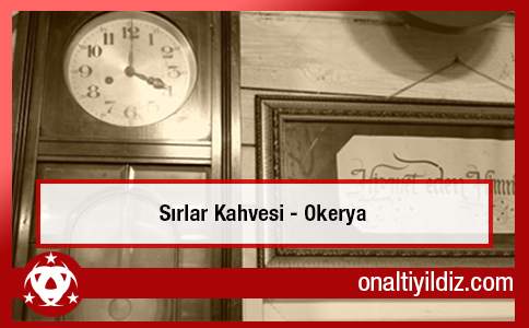 Sırlar Kahvesi - Okerya