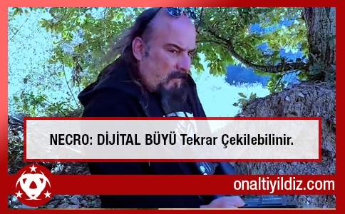 NECRO: DİJİTAL BÜYÜ Tekrar Çekilebilinir.