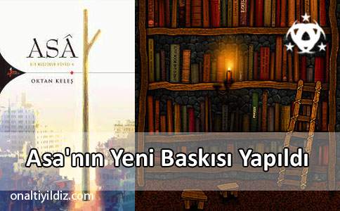 Asa'nın Yeni Baskısı Yapıldı