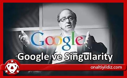 Google ve Singularity