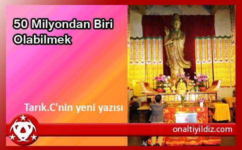 50 Milyondan Biri Olabilmek