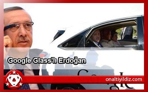 Google Glass'lı Erdoğan