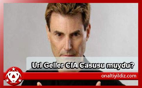 Uri Geller CIA Casusu muydu?