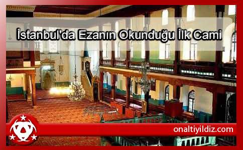 İstanbul'da Ezanın Okunduğu İlk Cami