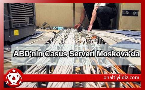 ABD'nin Casus Serveri Moskova'da