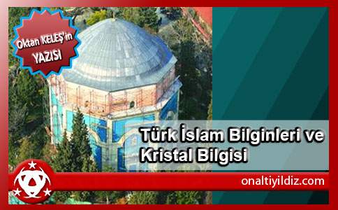 Türk İslam Bilginleri ve Kristal Bilgisi