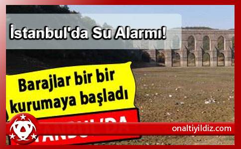 İstanbul'da Su Alarmı!