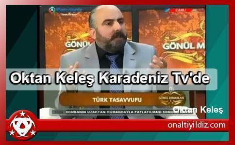 Oktan Keleş Karadeniz Tv'de.