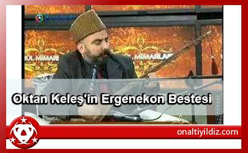  Oktan Keleş'in Ergenekon Bestesi