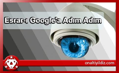 Esrar-ı Google'a Adım Adım