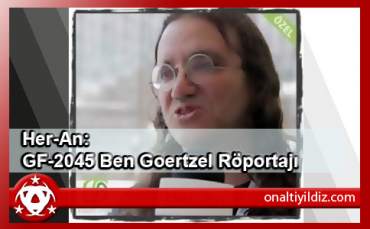 Ben Goertzel Röportajı – 2. Bölüm