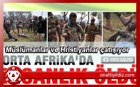  Müslümanlar ve Hristiyanlar çatışıyor