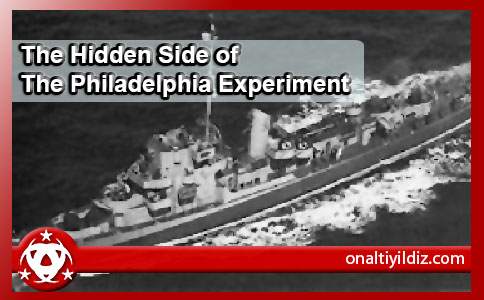 The Hidden Side of The Philadelphia Experiment