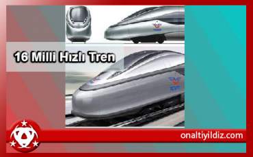 16 Milli Hızlı Tren