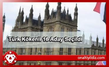 Türk Kökenli 16 Aday Seçildi