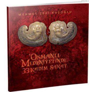 Osmanlı Medeniyetinde 33 Kadim Sanat