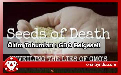 Ölüm Tohumları : GDO Belgeseli
